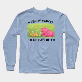 Nobody Wants to be Exploited for Vegan Activist Long Sleeve T-Shirt